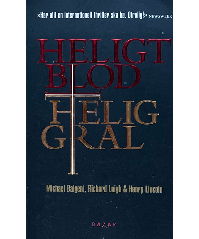 Heligt Blod Helig Gral - Michael Baigent, Richard Leigh & Henry Lincoln