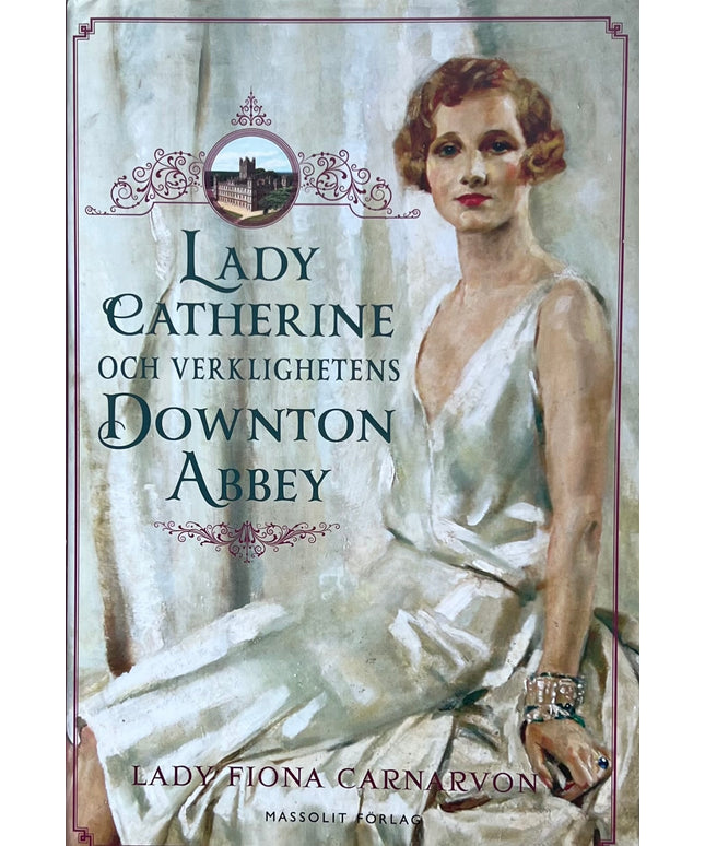 Lady Catherine och Verklighetens Downton Abbey - Lady Fiona Carnarvon