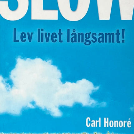 Slow: Lev Livet Långsamt - Carl Honoré