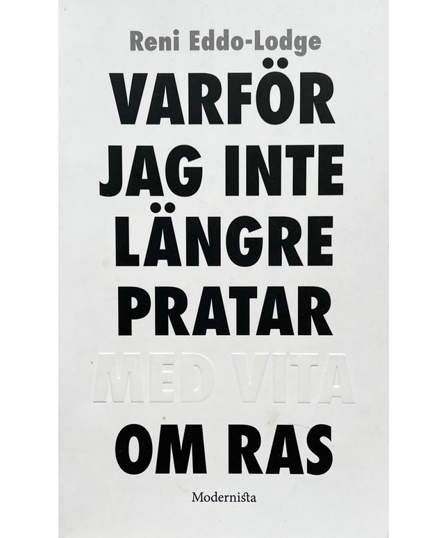 Varför Jag Inte Längre Pratar Med Vita Om Ras - Reni Eddo-Lodge